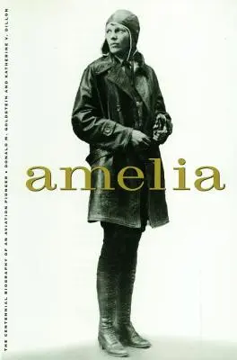 Amelia: A Aviation Legend: A Life of the Aviation Legend - Amelia: A Life of the Aviation Legend