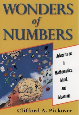 A számok csodái: Kalandozások a matematikában, az elmében és a jelentésben - Wonders of Numbers: Adventures in Mathematics, Mind, and Meaning