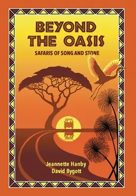 Az oázison túl: Safaris of Song and Stone - Beyond The Oasis: Safaris of Song and Stone