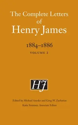 Henry James összes levelei, 1884-1886: 2. kötet - The Complete Letters of Henry James, 1884-1886: Volume 2