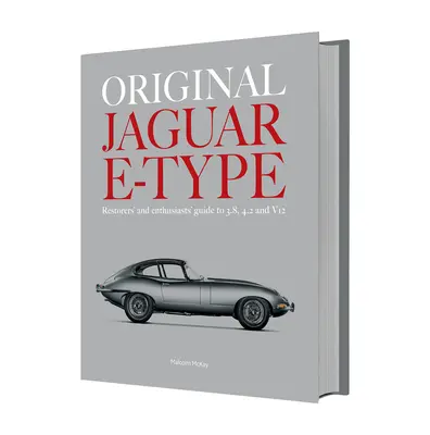 Eredeti Jaguar E-Type: Restaurátorok és rajongók útmutatója a 3.8-as, 4.2-es és V12-es típusokhoz - Original Jaguar E-Type: Restorers' and Enthusiasts' Guide to 3.8, 4.2 and V12