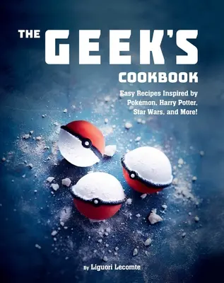 A kocka szakácskönyve: Pokmon, Harry Potter, Star Wars és még sok más inspirálta könnyű receptek! - The Geek's Cookbook: Easy Recipes Inspired by Pokmon, Harry Potter, Star Wars, and More!
