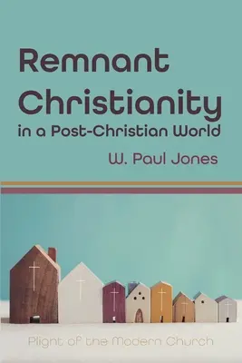 Maradék kereszténység a kereszténység utáni világban - Remnant Christianity in a Post-Christian World