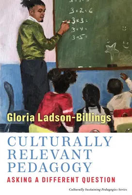 Kulturálisan releváns pedagógia: Más kérdéseket feltenni - Culturally Relevant Pedagogy: Asking a Different Question