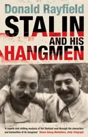 Sztálin és hóhérai - Egy zsarnok és kiszolgálói hiteles portréja - Stalin and His Hangmen - An Authoritative Portrait of a Tyrant and Those Who Served Him