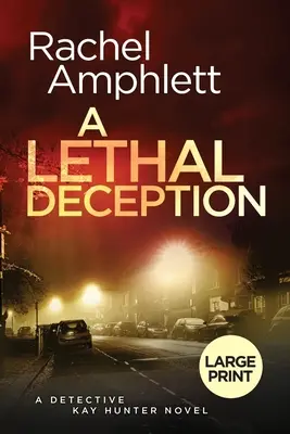 A Lethal Deception: Kay Hunter nyomozó krimi - A Lethal Deception: A Detective Kay Hunter crime thriller
