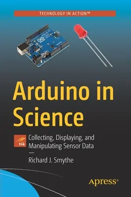 Arduino a tudományban: Szenzoradatok gyűjtése, megjelenítése és manipulálása - Arduino in Science: Collecting, Displaying, and Manipulating Sensor Data