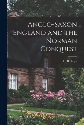 Angolszász Anglia és a normann hódítás (Loyn H. R. (Henry Royston)) - Anglo-Saxon England and the Norman Conquest (Loyn H. R. (Henry Royston))