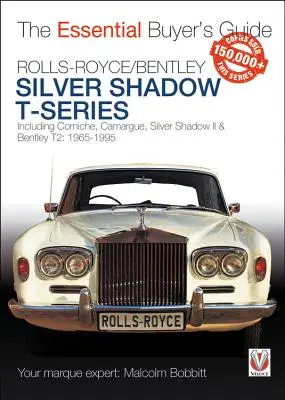 Rolls-Royce Silver Shadow és Bentley T-Series: The Essential Buyer's Guide: The Essential Buyer's Guide - Rolls-Royce Silver Shadow & Bentley T-Series: The Essential Buyer's Guide