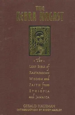 A Kebra Nagast: A rasztafári bölcsesség és hit elveszett bibliája - The Kebra Nagast: The Lost Bible of Rastafarian Wisdom and Faith