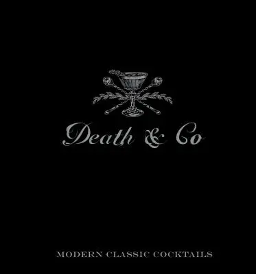 Death & Co: Modern klasszikus koktélok - Death & Co: Modern Classic Cocktails