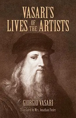 Vasari művészek élete: Giotto, Masaccio, Fra Filippo Lippi, Botticelli, Leonardo, Raffaello, Michelangelo, Tiziano, Tiziano - Vasari's Lives of the Artists: Giotto, Masaccio, Fra Filippo Lippi, Botticelli, Leonardo, Raphael, Michelangelo, Titian