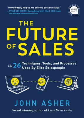 Az értékesítés jövője: Az elit értékesítők által használt több mint 50 technika, eszköz és folyamat - The Future of Sales: The 50+ Techniques, Tools, and Processes Used by Elite Salespeople