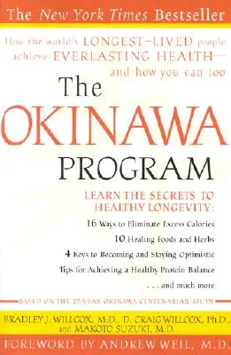 Az Okinawa Program: Hogyan érik el a világ leghosszabb életű emberei az örökké tartó egészséget - és hogyan érheted el te is - The Okinawa Program: How the World's Longest-Lived People Achieve Everlasting Health--And How You Can Too