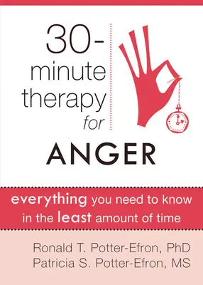 Harmincperces terápia a harag ellen: Minden, amit a legrövidebb idő alatt tudnia kell - Thirty-Minute Therapy for Anger: Everything You Need to Know in the Least Amount of Time