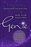 Hogyan legyél a saját dzsinned - A mágikus élet manifesztálása, amire születtél - How to Be Your Own Genie - Manifesting the Magical Life You Were Born to Live