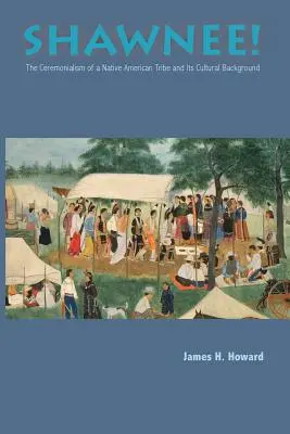 Shawnee: Szertartásos amerikai indián törzs - Shawnee: Ceremonialism Native American Tribe