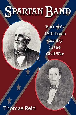 Spártai banda, 9: Burnett 13. texasi lovassága a polgárháborúban - Spartan Band, 9: Burnett's 13th Texas Cavalry in the Civil War