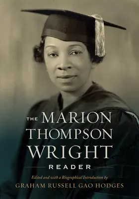 A Marion Thompson Wright olvasókönyv: Graham Russell Gao Hodges szerkesztette és életrajzi bevezetővel ellátta. - The Marion Thompson Wright Reader: Edited and with a Biographical Introduction by Graham Russell Gao Hodges