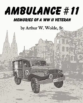 A 11. számú mentőautó -- Egy második világháborús veterán emlékei - Ambulance #11 -- Memories of a WW II Veteran