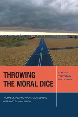 Az erkölcsi kocka eldobása: az etika és az esetlegesség problémája - Throwing the Moral Dice: Ethics and the Problem of Contingency