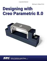 Tervezés a Creo Parametric 8.0-val - Designing with Creo Parametric 8.0