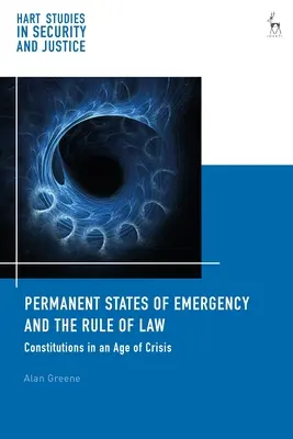 Állandó szükségállapotok és a jogállamiság: Az alkotmányok a válság korában - Permanent States of Emergency and the Rule of Law: Constitutions in an Age of Crisis