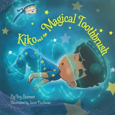 Kiko és a varázslatos fogkefe: Csak angol nyelvű változat - Kiko and the Magical Toothbrush: English-only Version