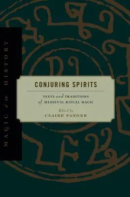 Szellemek megidézése: A középkori rituális mágia szövegei és hagyományai - Conjuring Spirits: Texts and Traditions of Medieval Ritual Magic