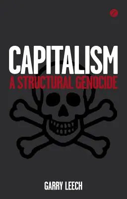 A kapitalizmus: A strukturális népirtás - Capitalism: A Structural Genocide