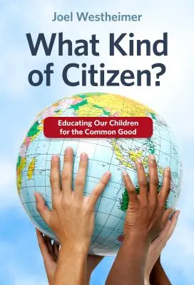 Milyen polgár? Gyermekeink nevelése a közjó érdekében - What Kind of Citizen? Educating Our Children for the Common Good