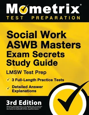 Szociális munka ASWB Masters Exam Secrets Study Guide - LMSW Test Prep, Full-Length Practice Test, Detailed Answer Explanations: [3. kiadás] - Social Work ASWB Masters Exam Secrets Study Guide - LMSW Test Prep, Full-Length Practice Test, Detailed Answer Explanations: [3rd Edition]