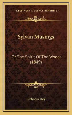 Sylvan Musings: Az erdő szelleme (1849) - Sylvan Musings: Or the Spirit of the Woods (1849)