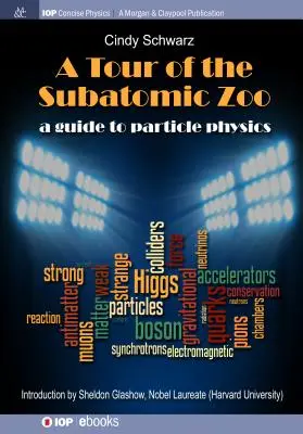 Túra a szubatomi állatkertben: Útmutató a részecskefizikához - A Tour of the Subatomic Zoo: A Guide to Particle Physics