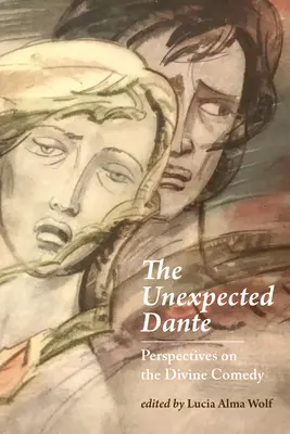 A váratlan Dante: Az isteni komédia perspektívái - The Unexpected Dante: Perspectives on the Divine Comedy