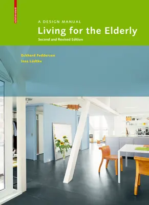 Élet az idősek számára - Tervezési kézikönyv Második, átdolgozott kiadás - Living for the Elderly - A Design Manual Second and Revised Edition