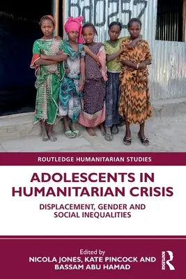 Serdülők a humanitárius válságban: Kitelepítés, nemek és társadalmi egyenlőtlenségek - Adolescents in Humanitarian Crisis: Displacement, Gender and Social Inequalities