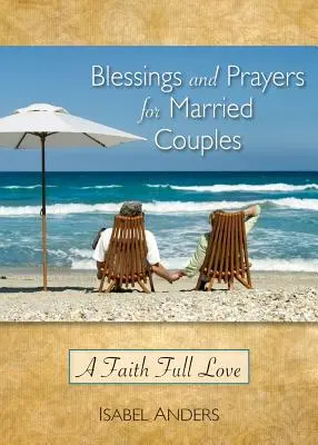 Áldások és imák házaspároknak: A Faith Full Love - Blessings and Prayers for Married Couples: A Faith Full Love