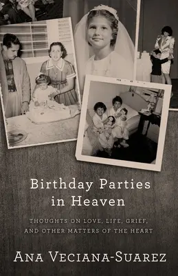 Születésnapi partik a mennyben: Gondolatok szerelemről, életről, gyászról és más szívügyekről - Birthday Parties in Heaven: Thoughts on Love, Life, Grief, and Other Matters of the Heart