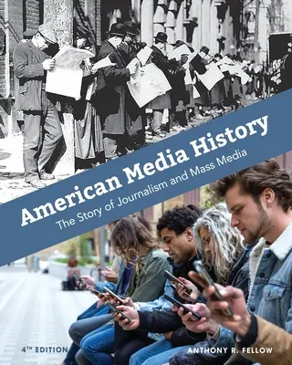 Amerikai médiatörténet: Az újságírás és a tömegmédia története - American Media History: The Story of Journalism and Mass Media