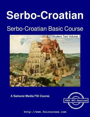 Szerb-horvát alaptanfolyam - Tanulói szöveg 1. kötet - Serbo-Croatian Basic Course - Student Text Volume 1