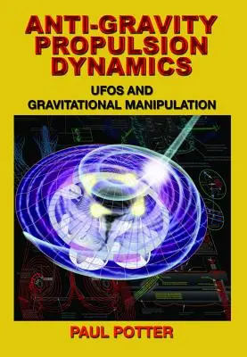 Anti-gravitációs hajtóművek dinamikája: UFO-k és a gravitációs manipuláció - Anti-Gravity Propulsion Dynamics: UFOs and Gravitational Manipulation