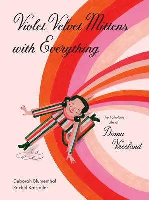 Lila bársonykesztyű mindennel: Diana Vreeland mesés élete - Violet Velvet Mittens with Everything: The Fabulous Life of Diana Vreeland