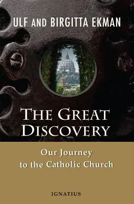 A nagy felfedezés: Utazásunk a katolikus egyházhoz - The Great Discovery: Our Journey to the Catholic Church