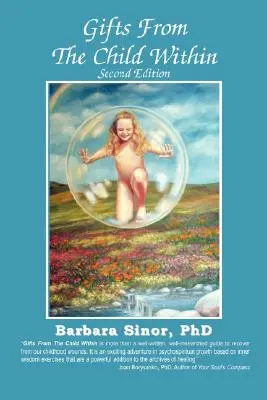 Ajándékok a bennünk élő gyermektől: Önfelfedezés és öngyógyítás az újraterápián keresztül, 2. kiadás - Gifts from the Child Within: Self-Discovery and Self-Recovery Through Re-Creation Therapy, 2nd Edition