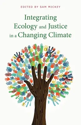 Az ökológia és az igazságosság integrálása a változó éghajlatban - Integrating Ecology and Justice in a Changing Climate