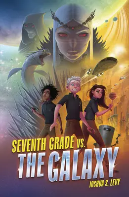 Hetedikesek a galaxis ellen - Seventh Grade vs. the Galaxy