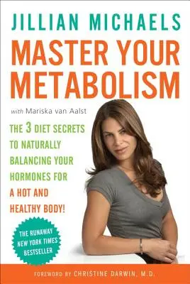 Master Your Metabolism: A 3 diéta titka a hormonok természetes kiegyensúlyozásához a dögös és egészséges testért! - Master Your Metabolism: The 3 Diet Secrets to Naturally Balancing Your Hormones for a Hot and Healthy Body!