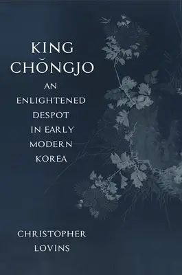 Chongjo király, egy felvilágosult despota a kora újkori Koreában - King Chongjo, an Enlightened Despot in Early Modern Korea