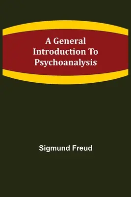 Általános bevezetés a pszichoanalízisbe - A General Introduction to Psychoanalysis